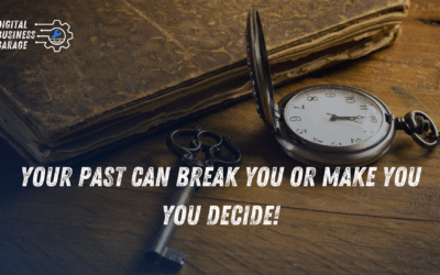 Your past can break you or make you!